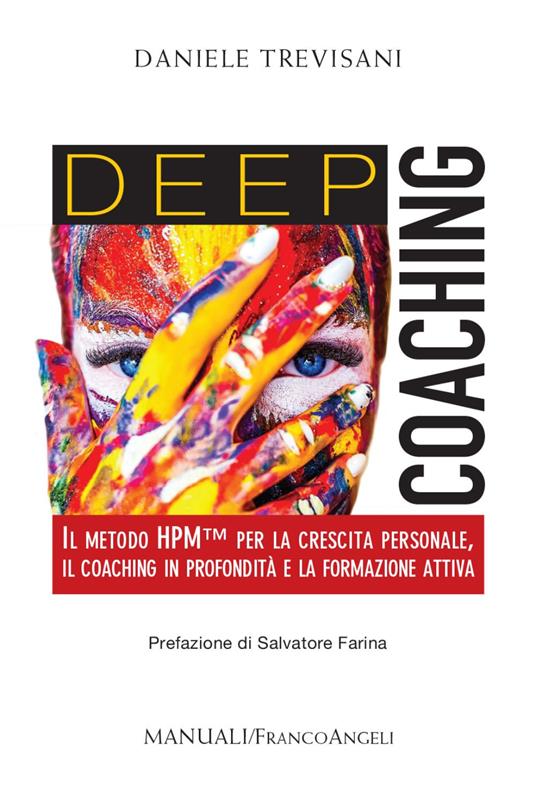 Deep coaching. Il Metodo HPM(TM) per la crescita personale, il coaching in profondità e la formazione attiva - Daniele Trevisani - copertina