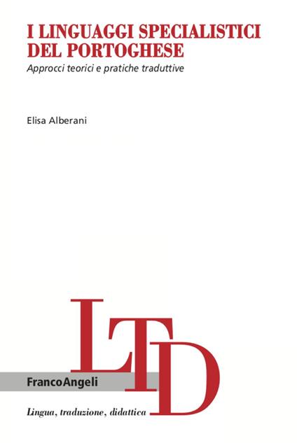 I linguaggi specialistici del portoghese. Approcci teorici e pratiche traduttive - Elisa Alberani - copertina
