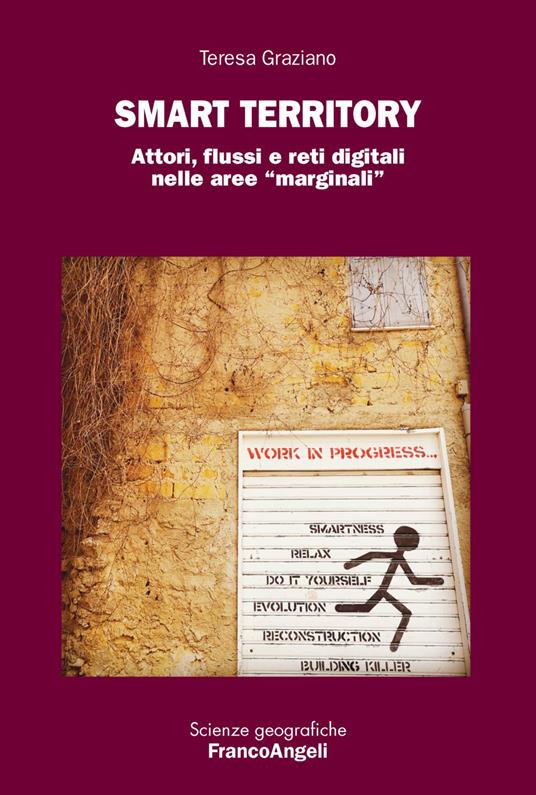 Smart territory. Attori, flussi e reti digitali nelle aree «marginali» - Teresa Graziano - copertina