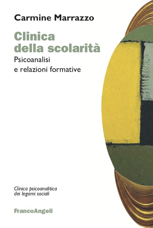 Clinica della scolarità. Psicoanalisi e relazioni formative - Carmine Marrazzo - copertina