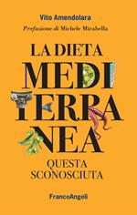 La dieta mediterranea. Questa sconosciuta