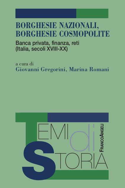 Borghesie nazionali, borghesie cosmopolite. Banca privata, finanza, reti (Italia, secoli XIII-XX) - copertina