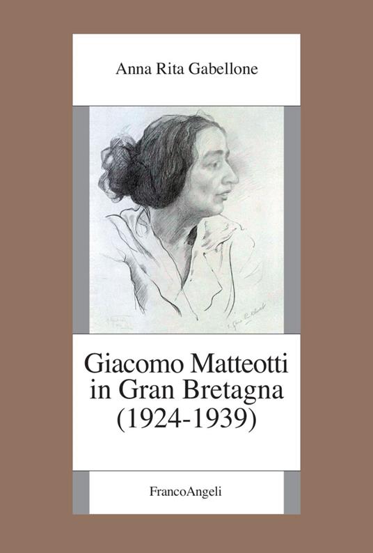 Giacomo Matteotti in Gran Bretagna (1924-1939) - Anna Rita Gabellone - copertina