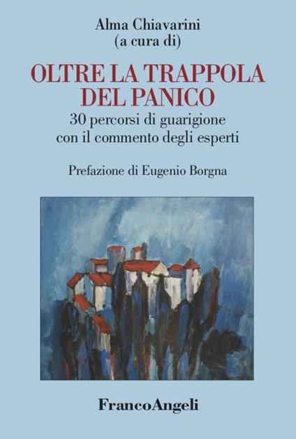 Oltre la trappola del panico. 30 percorsi di guarigione con il commento degli esperti - copertina