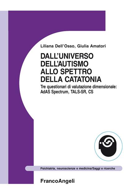 Dall'universo dell'autismo allo spettro della catatonia - Liliana Dell'Osso,Giulia Amatori - copertina