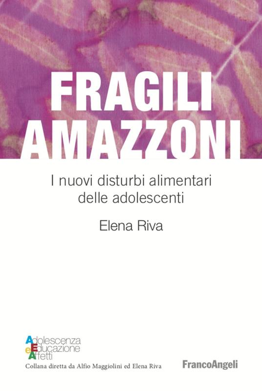 Fragili amazzoni. I nuovi disturbi alimentari delle adolescenti - Elena Riva - copertina