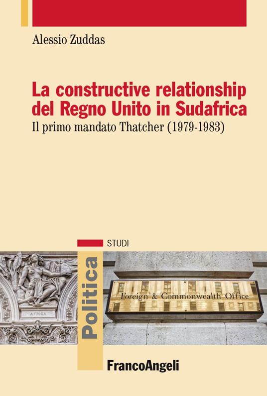 La constructive relationship del Regno Unito in Sudafrica. Il primo mandato Thatcher (1979-1983) - Alessio Zuddas - copertina