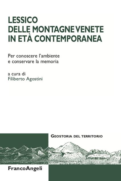 Lessico delle montagne venete in età contemporanea. Per conoscere l'ambiente e conservare la memoria - copertina