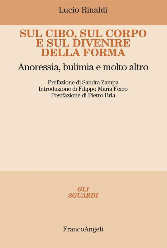 Sul cibo, sul corpo e sul divenire della forma. Anoressia, bulimia e molto altro - Lucio Rinaldi - ebook