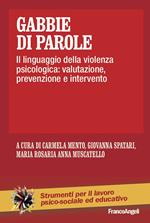 Gabbie di parole. Il linguaggio della violenza psicologica: valutazione, prevenzione e intervento