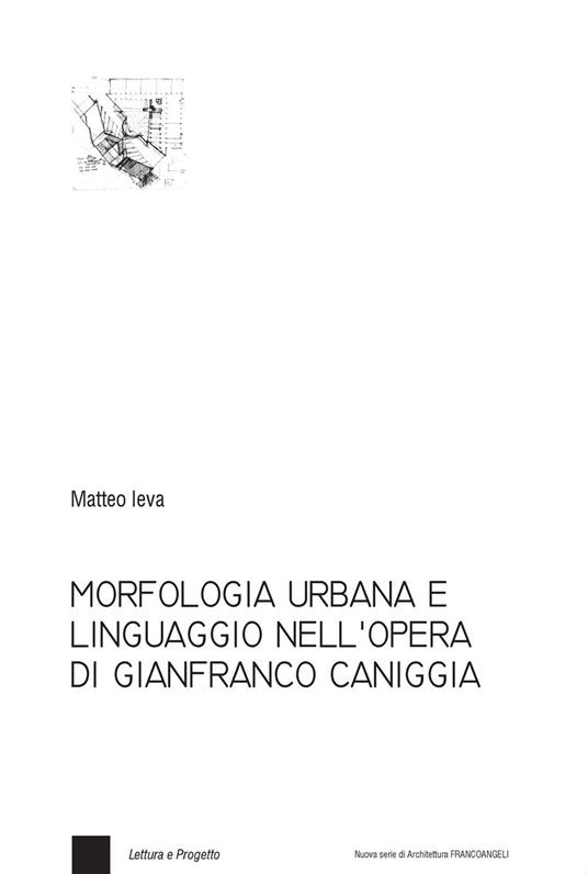 Morfologia urbana e linguaggio nell'opera di Gianfranco Caniggia - Matteo Ieva - ebook