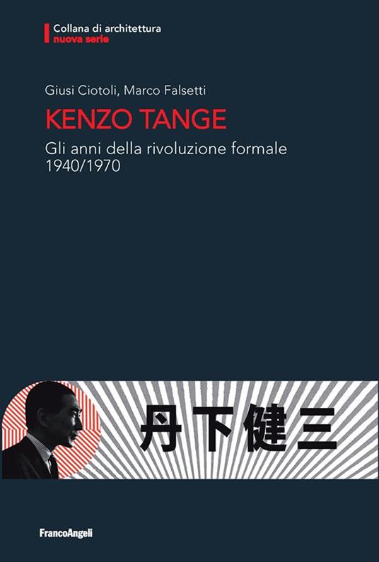 Kenzo Tange. Gli anni della rivoluzione formale 1940-1970 - Ciotoli, Giusi  - Falsetti, Marco - Ebook - EPUB2 con Adobe DRM | IBS