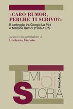 «Caro Rumor, perché ti scrivo?». Il carteggio tra Giorgio La Pira e Mariano Rumor (1956-1975)