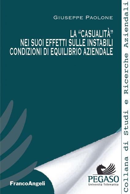 La «casualità» nei suoi effetti sulle instabili condizioni di equilibrio aziendale - Giuseppe Paolone - ebook