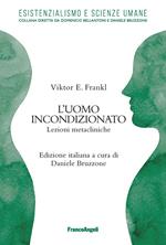 L' uomo incondizionato. Lezioni metacliniche