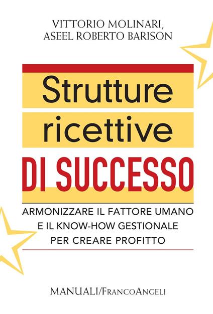 Strutture ricettive di successo. Armonizzare il fattore umano e il know-how gestionale per creare profitto - Aseel Roberto Barison,Vittorio Molinari - ebook