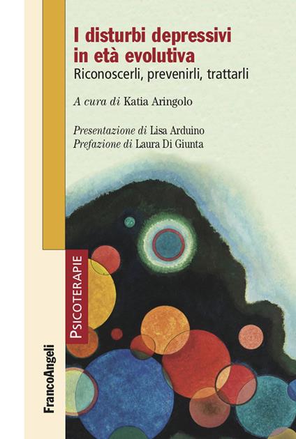 I disturbi depressivi in età evolutiva. Riconoscerli, prevenirli, trattarli - Katia Aringolo - ebook