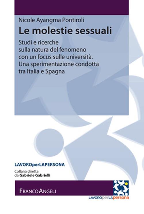 Le molestie sessuali. Studi e ricerche sulla natura del fenomeno con un focus sulle università. Una sperimentazione condotta tra Italia e Spagna - Nicole Ayangma Pontiroli - ebook