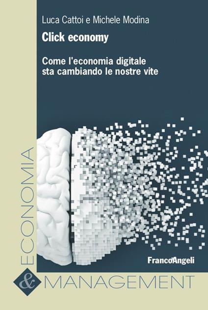 Click economy. Come l'economia digitale sta cambiando le nostre vite - Luca Cattoi,Michele Modina - ebook