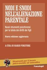 Nodi e snodi nell'alienazione parentale. Nuovi strumenti psicoforensi per la tutela dei diritti dei figli