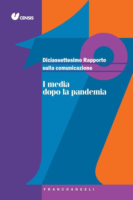Diciassettesimo rapporto sulla comunicazione. I media dopo la pandemia - CENSIS - ebook
