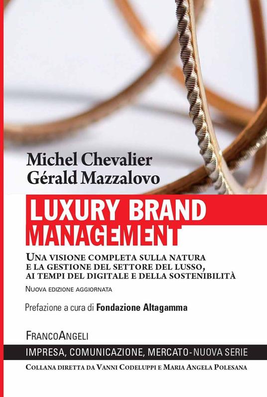 Luxury Brand Management. Una visione completa sulla natura e la gestione del settore del lusso, ai tempi del digitale e della sostenibilità. Nuova ediz. - Michel Chevalier,Gérald Mazzalovo,Giulia Nutini - ebook