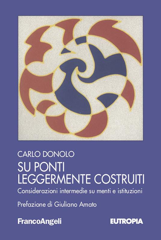 Su ponti leggermente costruiti. Considerazioni intermedie su menti e istituzioni - Carlo Donolo - ebook