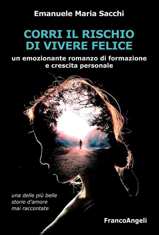 Corri il rischio di vivere felice - Emanuele Maria Sacchi - ebook