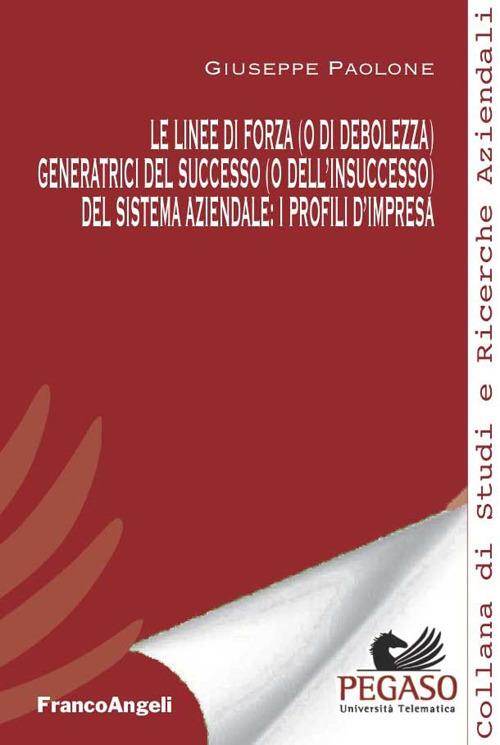 Le linee di forza (o di debolezza) generatrici del successo (o dell'insuccesso) del sistema aziendale: i profili d'impresa - Giuseppe Paolone - ebook