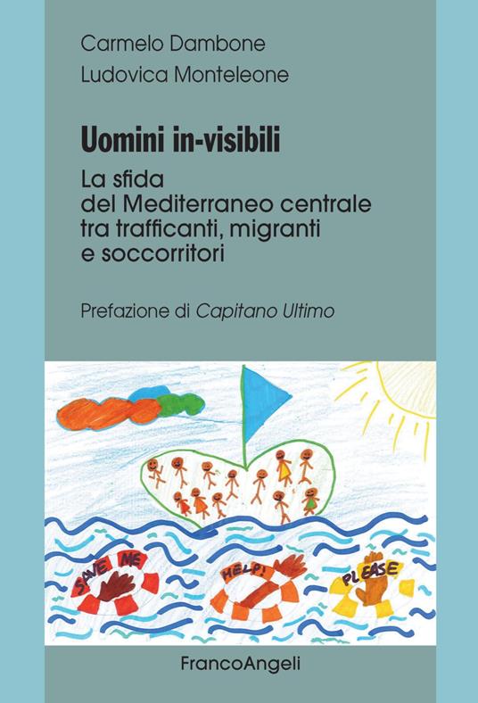 Uomini in-visibili. La sfida del Mediterraneo centrale tra trafficanti, migranti e soccorritori - Carmelo Dambone,Ludovica Monteleone - copertina