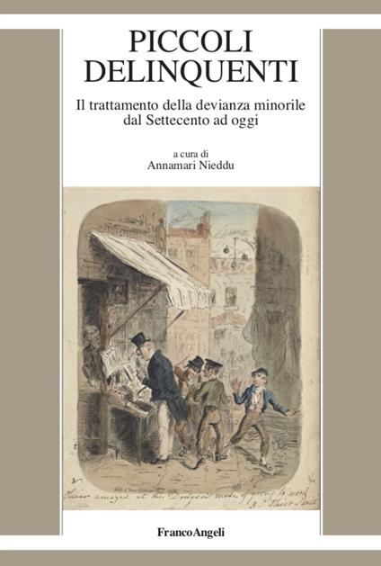 Piccoli delinquenti. Il trattamento della devianza minorile dal Settecento ad oggi - copertina