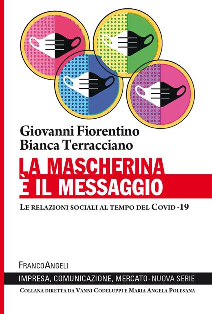 La mascherina è il messaggio. Le relazioni sociali al tempo del Covid-19 - Giovanni Fiorentino,Bianca Terracciano - copertina