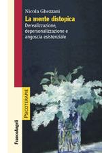 La mente distopica. Derealizzazione, depersonalizzazione e angoscia esistenziale