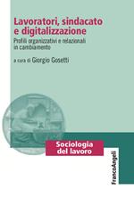 Lavoratori, sindacato e digitalizzazione. Profili organizzativi e relazionali in cambiamento