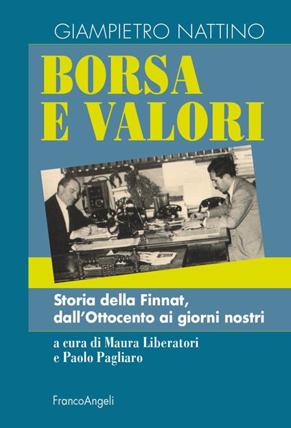 Borsa e valori. Storia della Finnat, dall'Ottocento ai giorni nostri - Giampietro Nattino - copertina