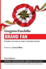 Brand fan. Capire i fan per aiutare il proprio brand