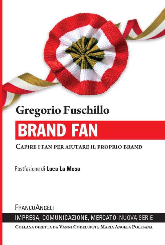 Brand fan. Capire i fan per aiutare il proprio brand - Gregorio Fuschillo - copertina