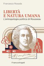 Libertà e natura umana. L'antropologia politica di Rousseau