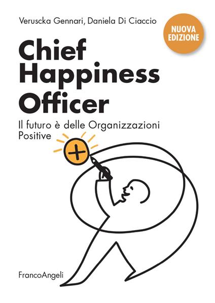 Chief Happiness Officer. Il futuro è delle organizzazioni positive. Nuova ediz. - Veruscka Gennari,Daniela Di Ciaccio - copertina