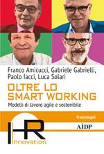 Oltre lo smart working. Modelli di lavoro agile e sostenibile