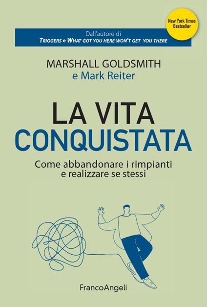 La vita conquistata. Come abbandonare i rimpianti e realizzare se stessi - Marshall Goldsmith,Mark Reiter - copertina