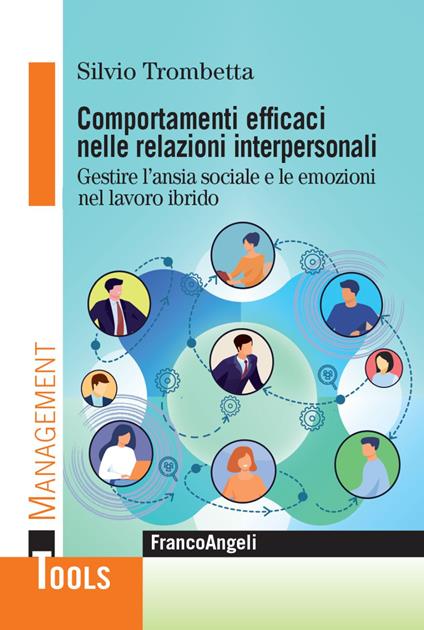 Comportamenti efficaci nelle relazioni interpersonali. Gestire l'ansia sociale e le emozioni nel lavoro ibrido - Silvio Trombetta - copertina