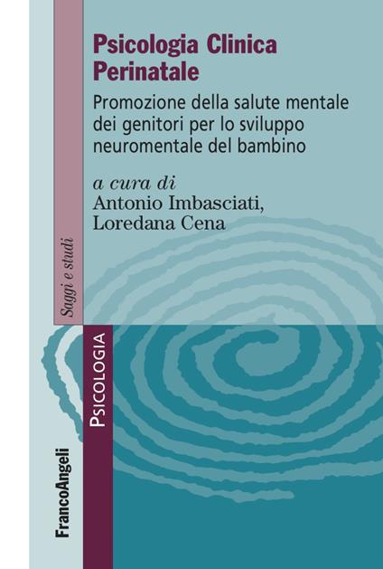 Psicologia clinica perinatale. Promozione della salute mentale dei genitori per lo sviluppo neuromentale del bambino - copertina