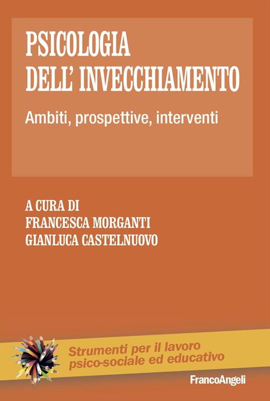 Psicologia dell'invecchiamento. Ambiti, prospettive, interventi - copertina