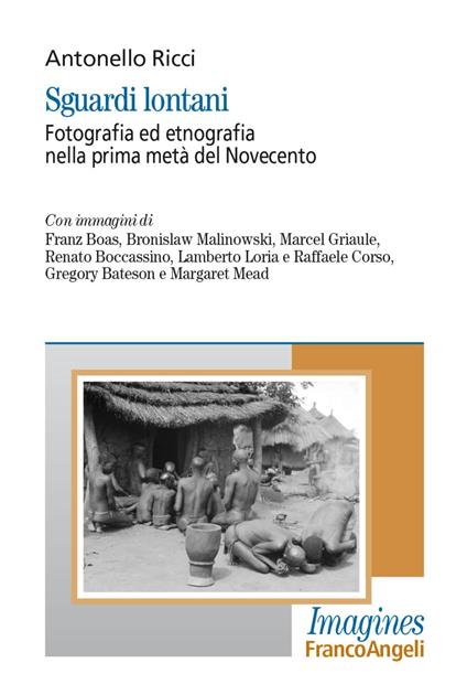 Sguardi lontani. Fotografia ed etnografia nella prima metà del Novecento - Antonello Ricci - copertina