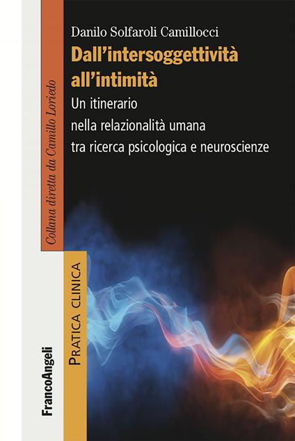 Dall'intersoggettività all'intimità. Un itinerario nella relazionalità umana tra ricerca psicologica e neuroscienze - Danilo Solfaroli Camillocci - ebook