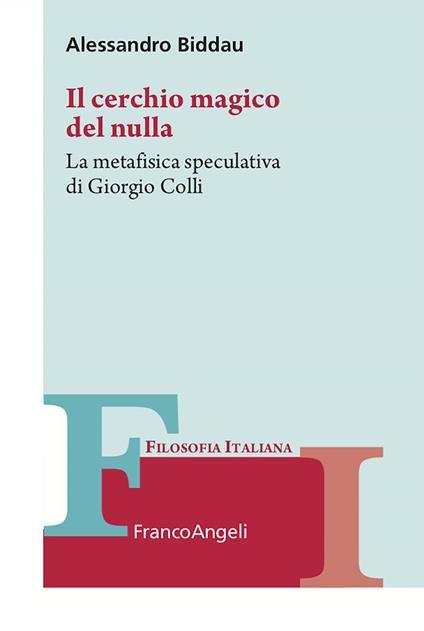 Il cerchio magico del nulla. La metafisica speculativa di Giorgio Colli - Alessandro Biddau - ebook