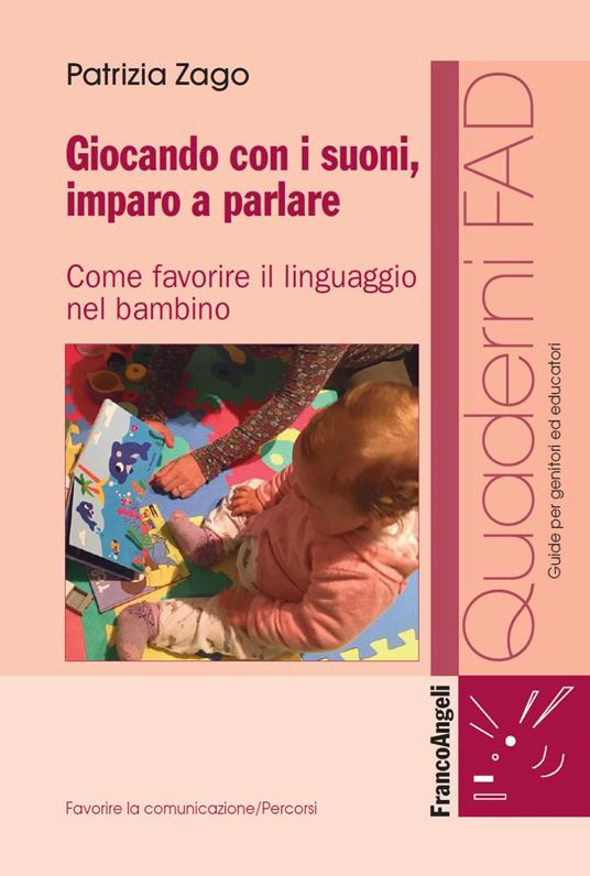 Giocando con i suoni, imparo a parlare. Come favorire il linguaggio nel bambino - Patrizia Zago - ebook