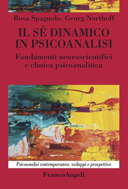 Il sé dinamico in psicoanalisi - Georg Northoff,Rosa Spagnolo - ebook