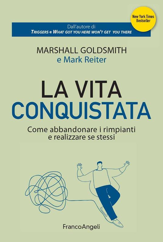 La vita conquistata. Come abbandonare i rimpianti e realizzare se stessi - Marshall Goldsmith,Mark Reiter,Carlotta Vacchelli - ebook